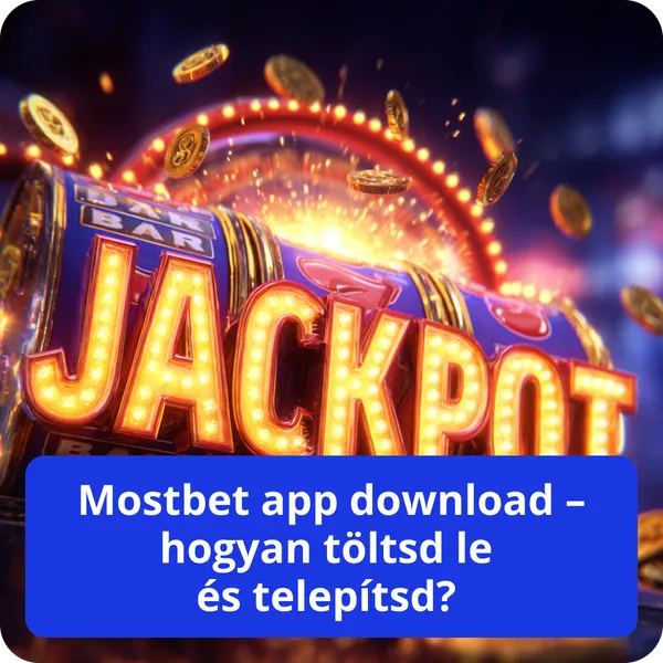 Mostbet app download – hogyan töltsd le és telepítsd?
